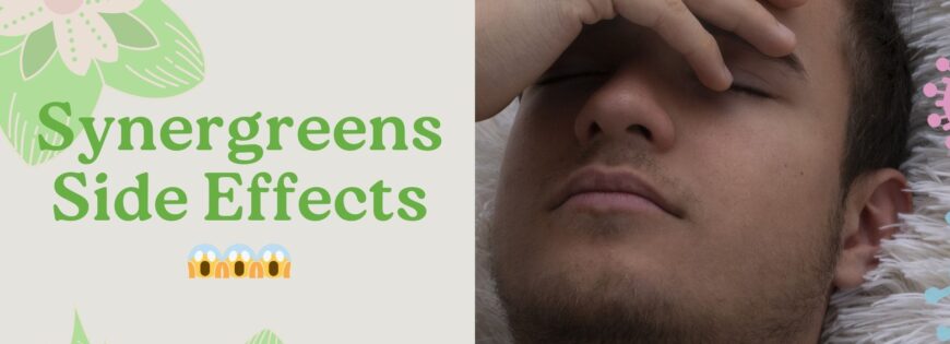 synergreens side effects explained